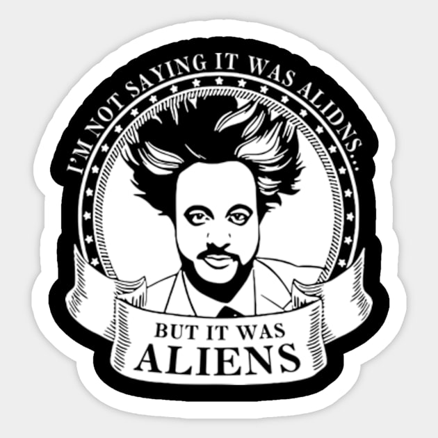 It Was Aliens Giorgio a Tsoukalos Best Sticker by BanyakMau